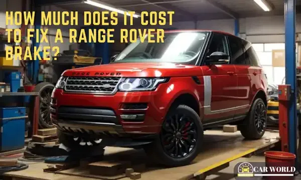 How much does it cost to fix a Range Rover brake?