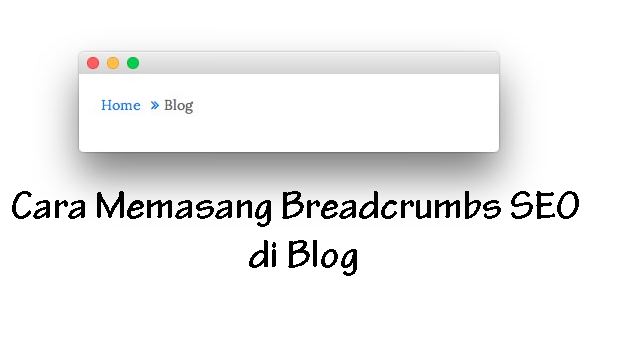 Cara Memasang Breadcrumbs SEO di Blog