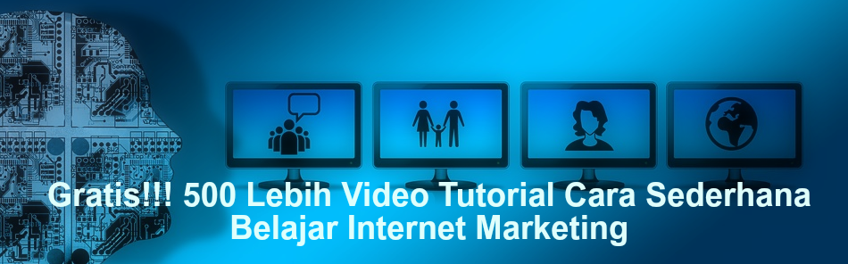 Gratis!!! 500 Lebih Video Tutorial Cara Sederhana Belajar Internet Marketing Dan Menghasilkan 