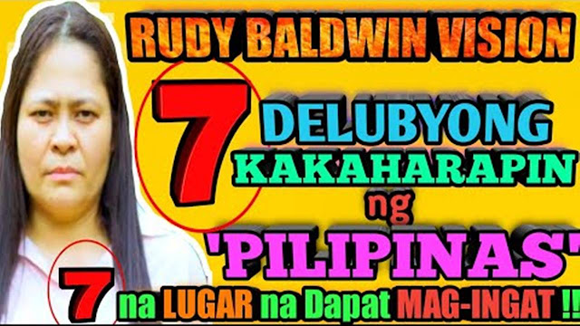 ANG PITONG DELUBYONG KAKAHARAPIN NG 'PILIPINAS' | RUDY BALDWIN VISION & PREDICTIONS
