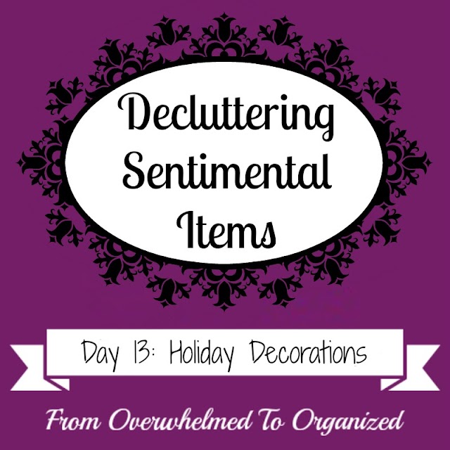 Tips For Decluttering Holiday Items And Decor {Decluttering Sentimental Items - Day 13}