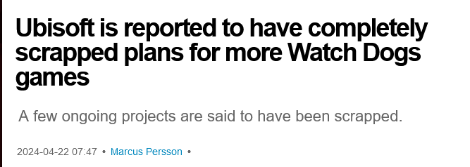 Screenshot%202024-04-23%20at%2004-25-19%20Ubisoft%20is%20reported%20to%20have%20completely%20scrapped%20plans%20for%20more%20Watch%20Dogs%20games.png