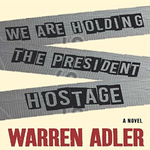 We Are Holding The President Hostage Warren Adler 4 Stars
