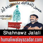 http://www.humaliwalayazadar.com/2017/09/shahnawz-jalali-nohay-2018.html