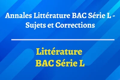 Sujet et Corrigé Annales Littérature – Baccalauréat Littéraire (Bac L)