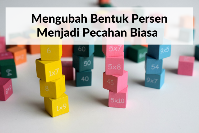 Mengubah Bentuk Persen Menjadi Pecahan Biasa - Matematika kelas 4