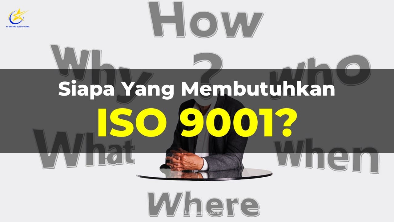 Siapa yang Membutuhkan ISO 9001