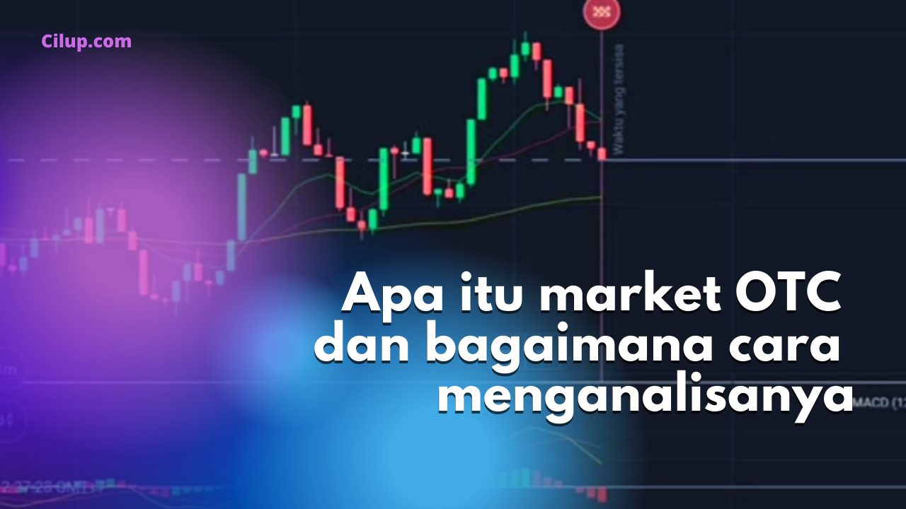 Apa Itu Market OTC Pada Binary Option dan Teknik Apa yang Direkomendasikan.