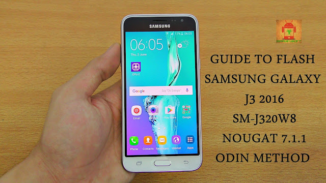 Guide To Flash Samsung Galaxy J3 2016 SM-J320W8 Nougat 7.1.1 Odin Method Tested Firmware All Regions
