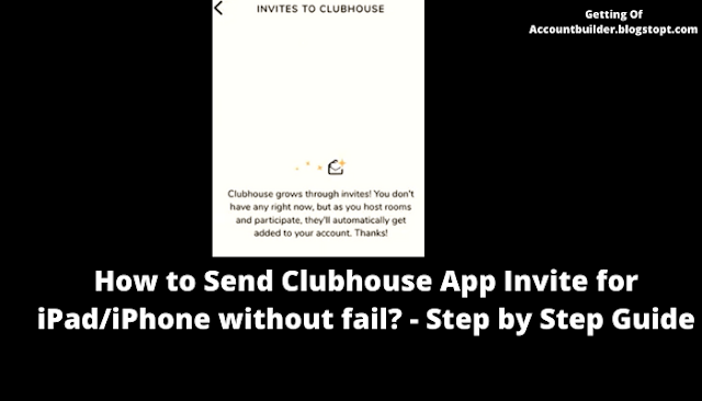 How to Send Clubhouse App Invite for iPad/iPhone without fail? - Step by Step Guide