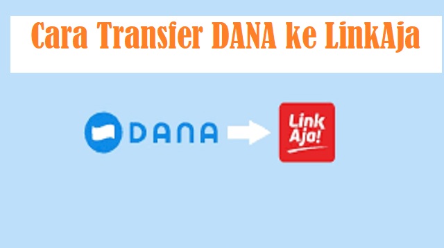 Cara Transfer DANA ke LinkAja