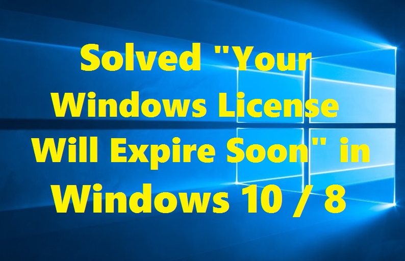 Solved Your Windows License Will Expire Soon In Windows 10 And 8