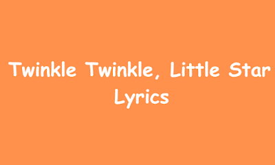 Twinkle Twinkle, Little Star    Lyrics