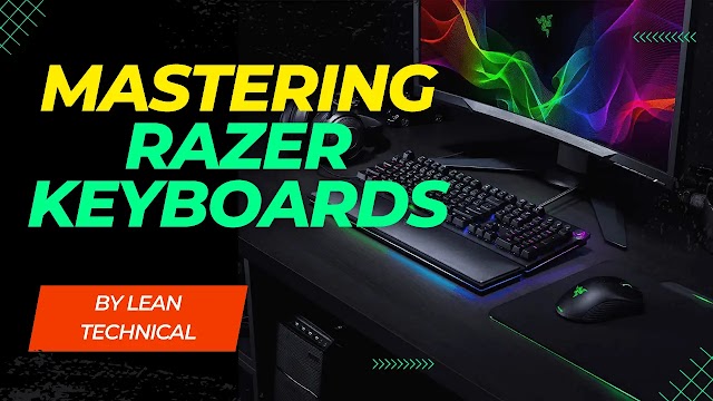 Mastering Razer Keyboards: Performance & Customization I Lean Technical