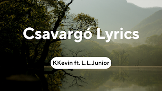 KKevin - Csavargó Lyrics  ft. L.L.Junior
