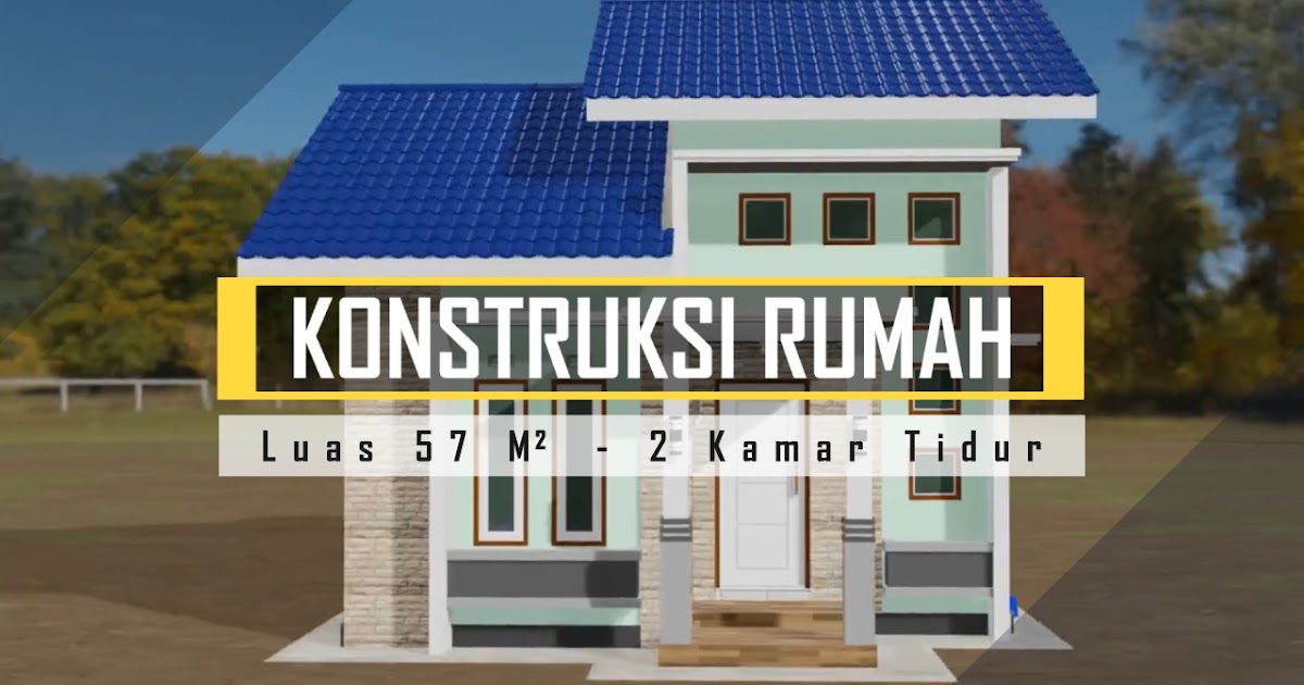  Desain  Rumah  Minimalis  57 M2 2  Kamar  KONSTRUKSI