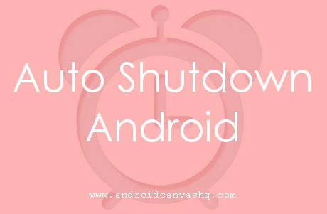 automatically shutdown android devices