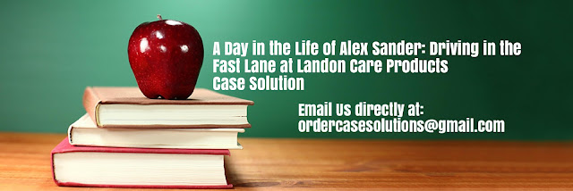 Day Life Alex Sander Driving Fast Lane Landon Care Products Case Solution