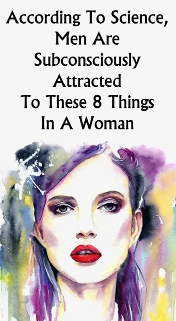 The Science Of Attraction: Men Are Subconsciously Looking For These 8 Things In A Woman