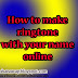 How to Make Ringtone with your name easy way 