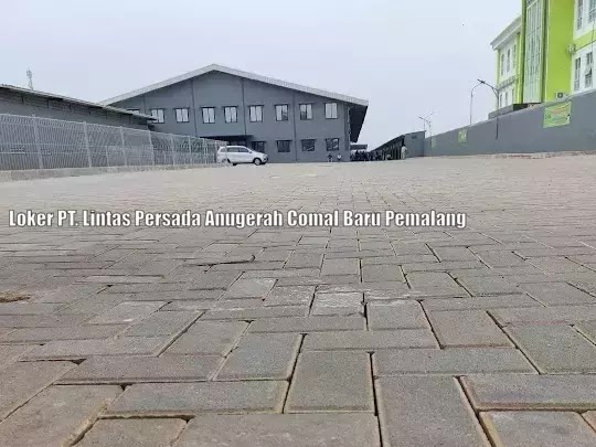 Loker PT. Lintas Persada Anugerah Comal Baru Pemalang