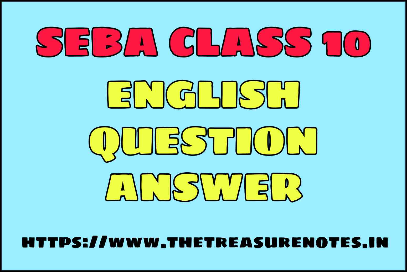 SEBA Class 10 English Question Answer,Summaries,Notes | SEBA HSLC English Notes Assam Board ,