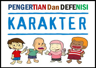 Pengertian dan Definisi Karakter