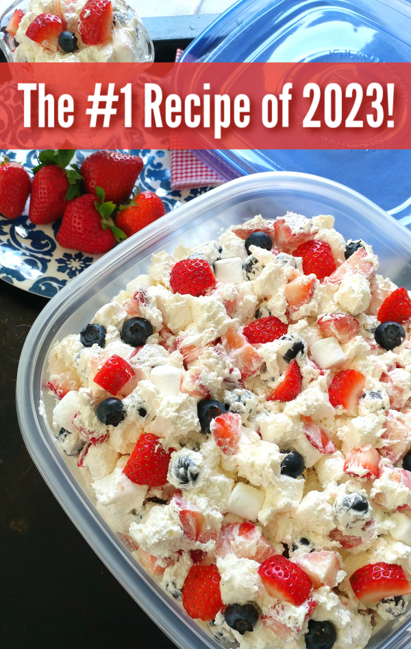 The MOST POPULAR recipe in 2023 was Red, White & Blue Cheesecake Salad!