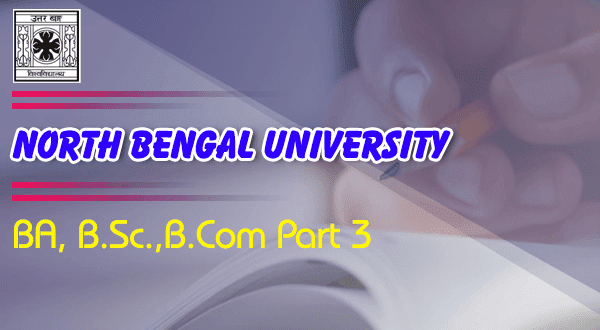 Check North Bengal University BA, B.Sc., B.Com Part 3 Result 2019.