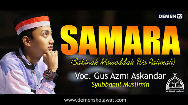 Lirik SAMARA Voc Gus  Azmi  Syubbanul Muslimin Download 