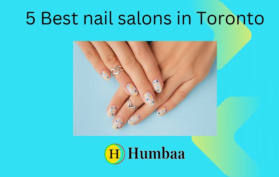 5 Best nail salons in Toronto