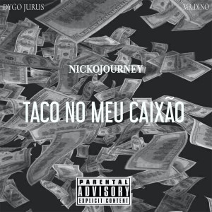 BAIXAR MP3: NickoJourney Feat Dygo Boy - Taco No Meu Caixão | 2020