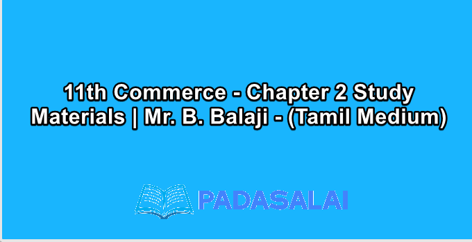 11th Commerce - Chapter 2 Study Materials | Mr. B. Balaji - (Tamil Medium)