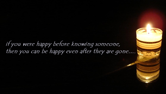 If you are happy before knowing someone,