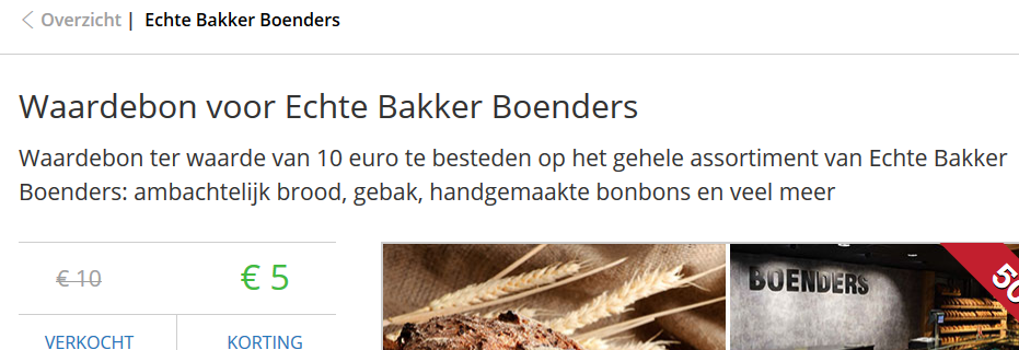  https://www.socialdeal.nl/deals/achterhoek/echte-bakker-boenders/waardebon-ter-waarde-van-10-euro-te-besteden-op-het-gehele-assortiment-van-echte-bakker-boenders-ambachtelijk-brood-gebak-handgemaakte-bonbons-en-veel-meer-april-2019-achterhoek