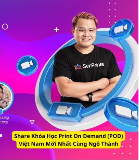 Chia Sẻ Khóa Học Print On Demand (POD) Việt Nam Của Ngô Thành