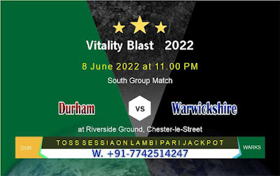 DUR vs WARKS South Group T20 Blast 2022 Match Prediction 100% Sure