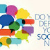 DO YOU DEFINE YOUR SOCIAL NEED?