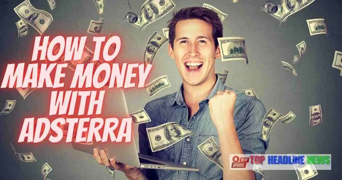 How to Make Money with Adsterra