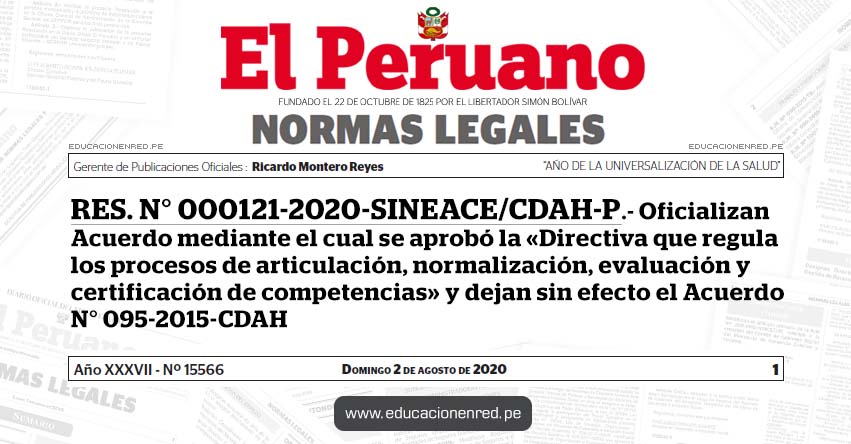 RES. N° 000121-2020-SINEACE/CDAH-P.- Oficializan Acuerdo mediante el cual se aprobó la «Directiva que regula los procesos de articulación, normalización, evaluación y certificación de competencias» y dejan sin efecto el Acuerdo N° 095-2015-CDAH