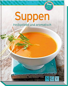 Suppen (Minikochbuch): Heißgeliebt und aromatisch