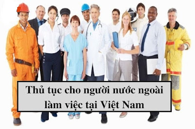 Thủ tục cho người nước ngoài làm việc tại Việt Nam