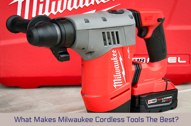 What Makes Milwaukee Cordless Tools The Best?