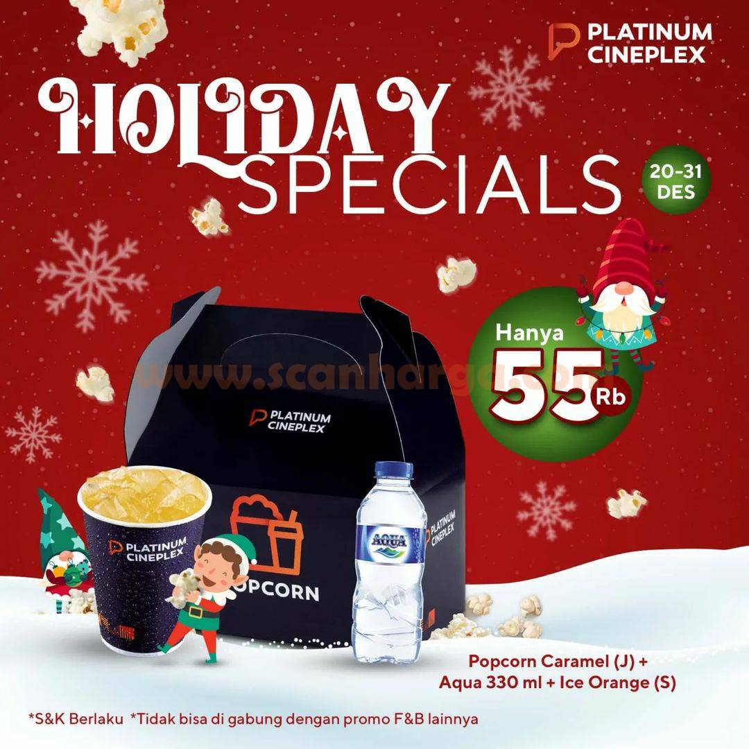 PLATINUM CINEPLEX Promo HOLIDAY SPECIALS – Harga Paket Hanya 55RB*