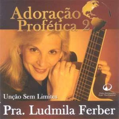 Ludmila Ferber - Adoração Profética 2 - Unção Sem Limites 2002