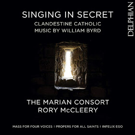 Singing in Secret - William Byrd Mass for Four Voices, motets; The Marian Consort; Delphian