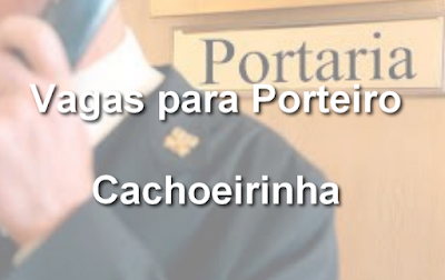 Vagas para Porteiro em Cachoeirinha