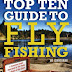 Top Ten Guide to Fly Fishing (Lyons Press)