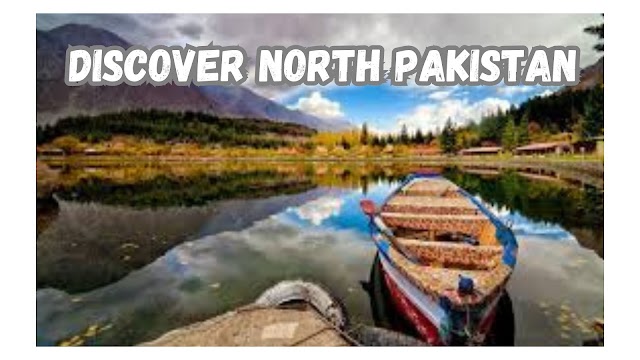 Discover the Hidden Gems of North Pakistan