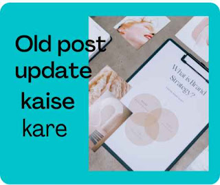 Old blog post ko update kaise kare